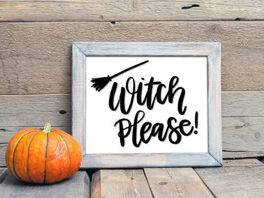 Witch Please Printable | Funny Halloween digital print | fall gift | Gift for Her | fall decor | Halloween decoration | basic witch