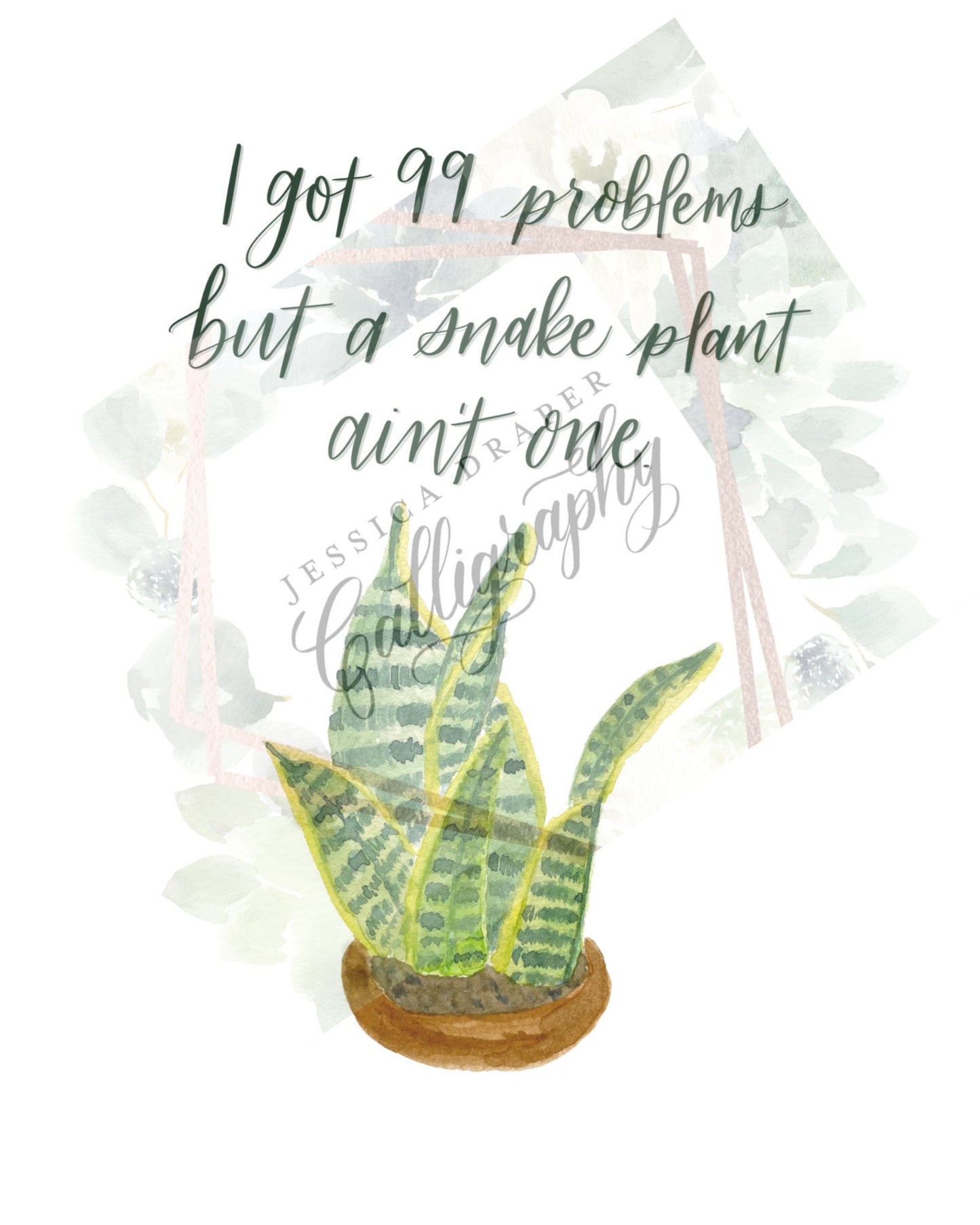 I got 99 Problems but a Snake Plant Ain't One digital print / Plant humor / download printable / Plant queen / gift for her / home decor