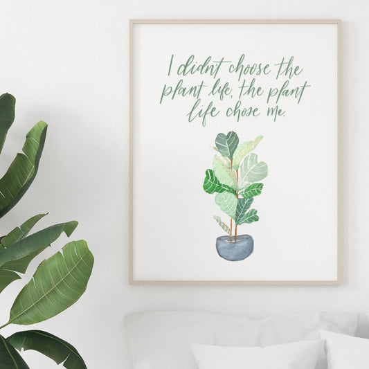 The Plant Life Chose Me digital print / Plant humor / download printable / Plant queen / gift for her / home decor / boho minimalist art