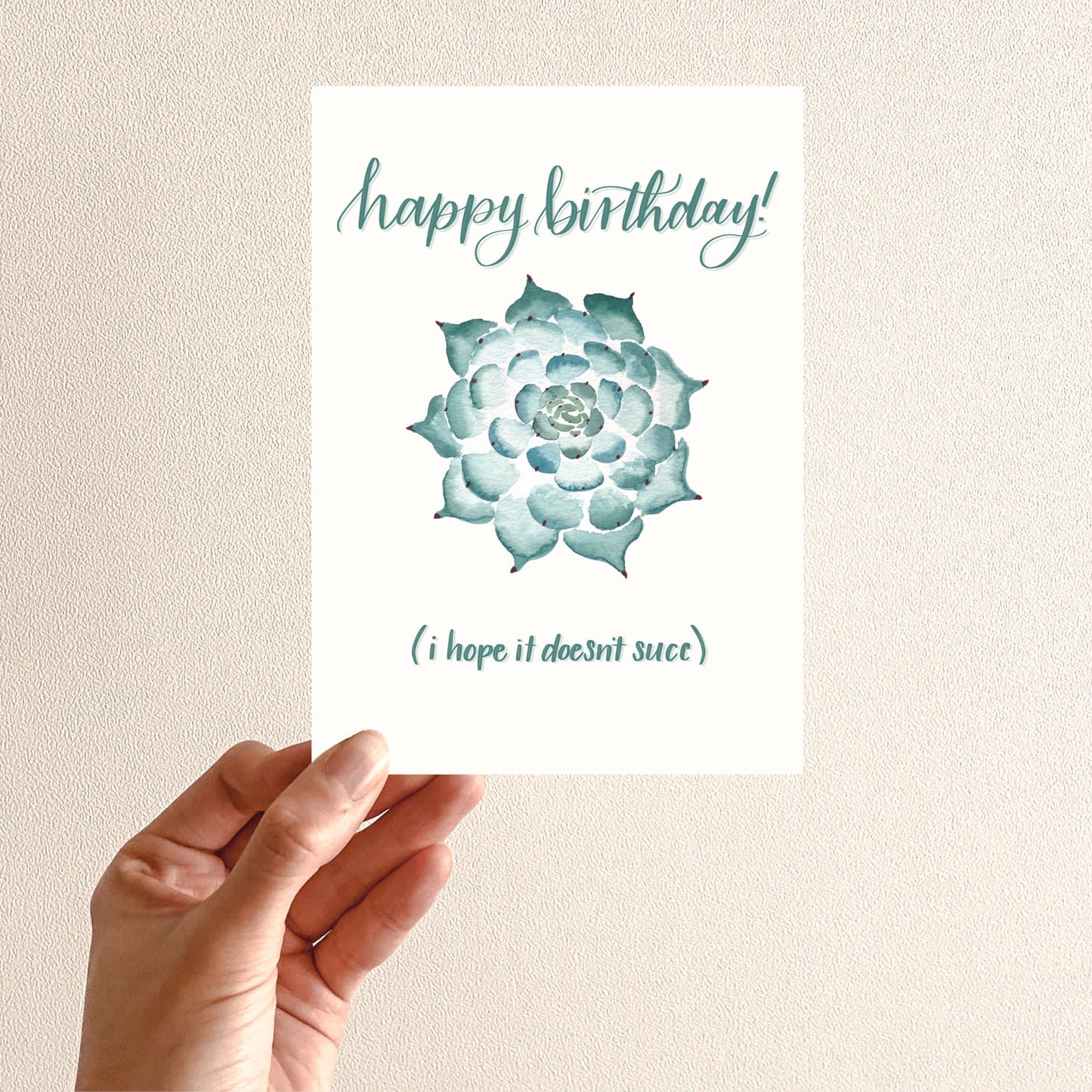 Hope it Doesn't Succ Birthday Plant Card | Watercolor & Calligraphy| Gift for Best Friend | Plant lover | Succulent Card for her