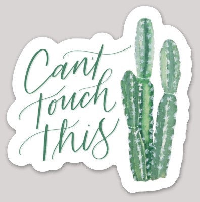 Can't Touch This Sticker | waterproof dishwasher safe| Gift for Best Friend | water bottle laptop phone case sticker | Teen gift | Cactus