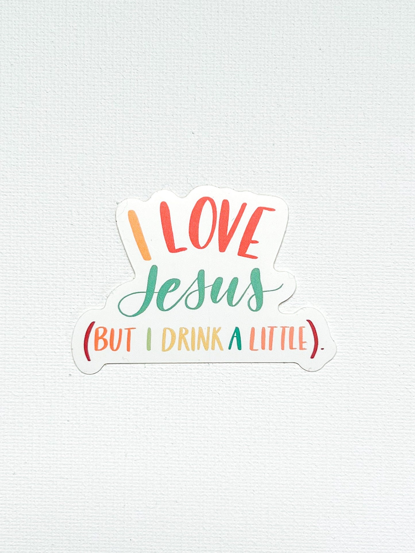 Love Jesus But Drink a Little Sticker | waterproof dishwasher safe| Gift for Best Friend | water bottle laptop phone case sticker | Mom gift