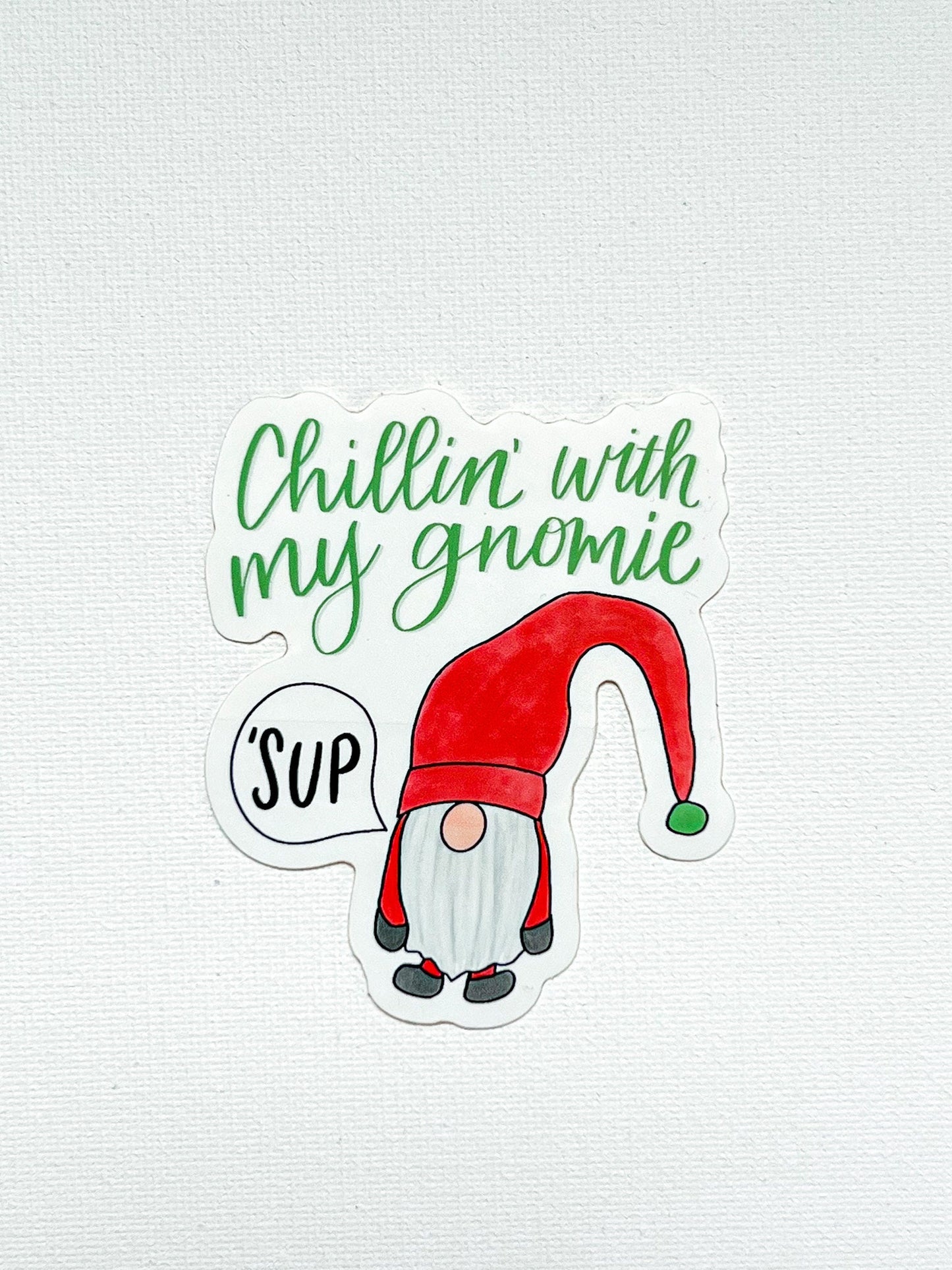 Chillin' with my Gnomie Sticker | waterproof dishwasher safe| Best Friend gift | gnome water bottle laptop phone case sticker | Teen gift