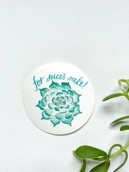 For Succ's Sake Sticker | waterproof dishwasher safe| Friend Gift | water bottle laptop phone case sticker | Teen gift | Succulent Plant